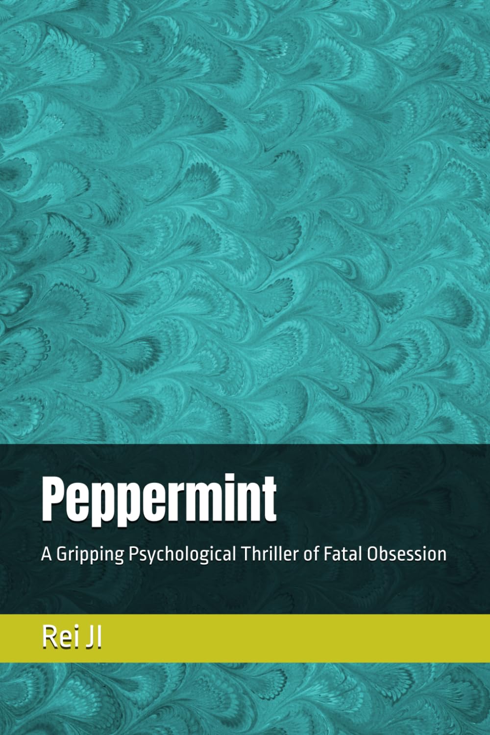Peppermint: A Gripping Psychological Thriller of Fatal Obsession
