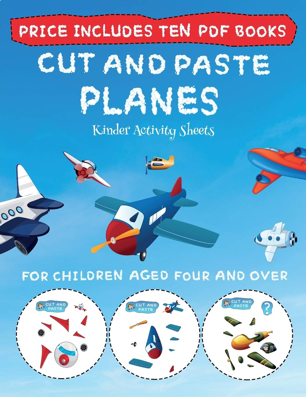 Kinder Activity Sheets (Cut and Paste - Planes): This book comes with collection of downloadable PDF books that will help your child make an excellent ... hand-eye coordination, develop fine and gross