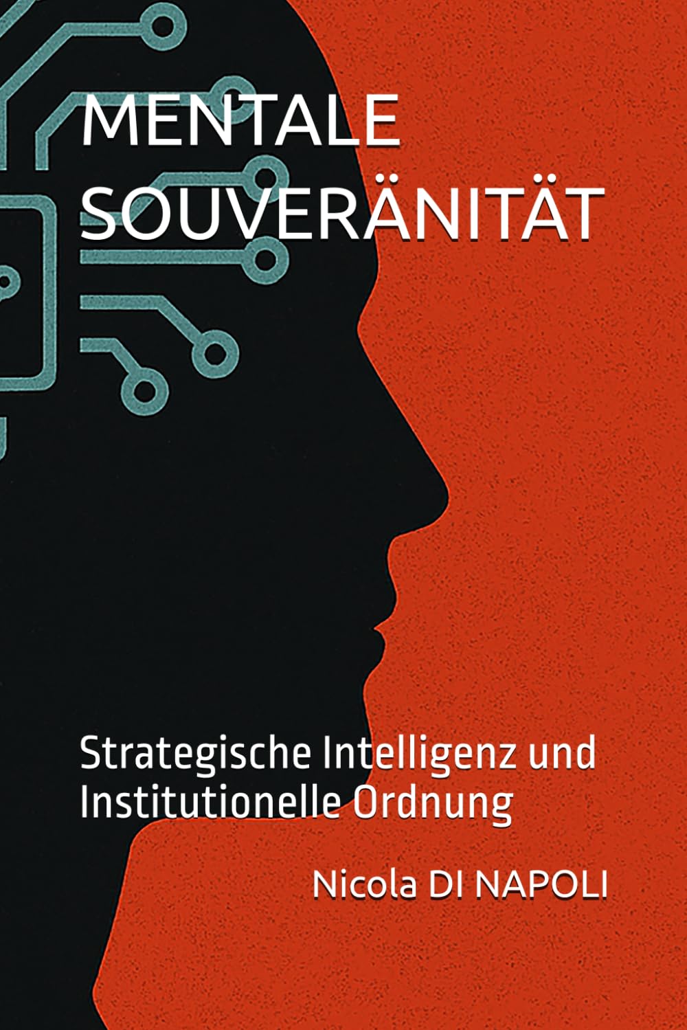 MENTALE SOUVERÄNITÄT: Strategische Intelligenz und Institutionelle Ordnung (Handbücher für Nachrichtendienst und Spionageabwehr)