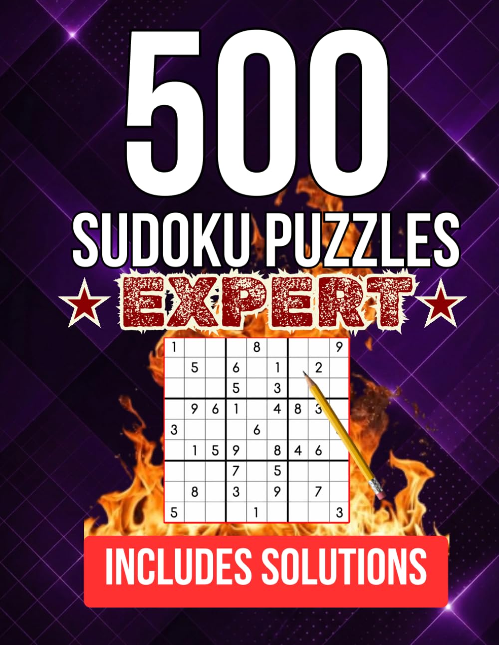 500 Expert Sudoku Puzzles for Advanced Solvers: Extreme Sudoku Challenge Book with Solutions — 6 Puzzles Per Page