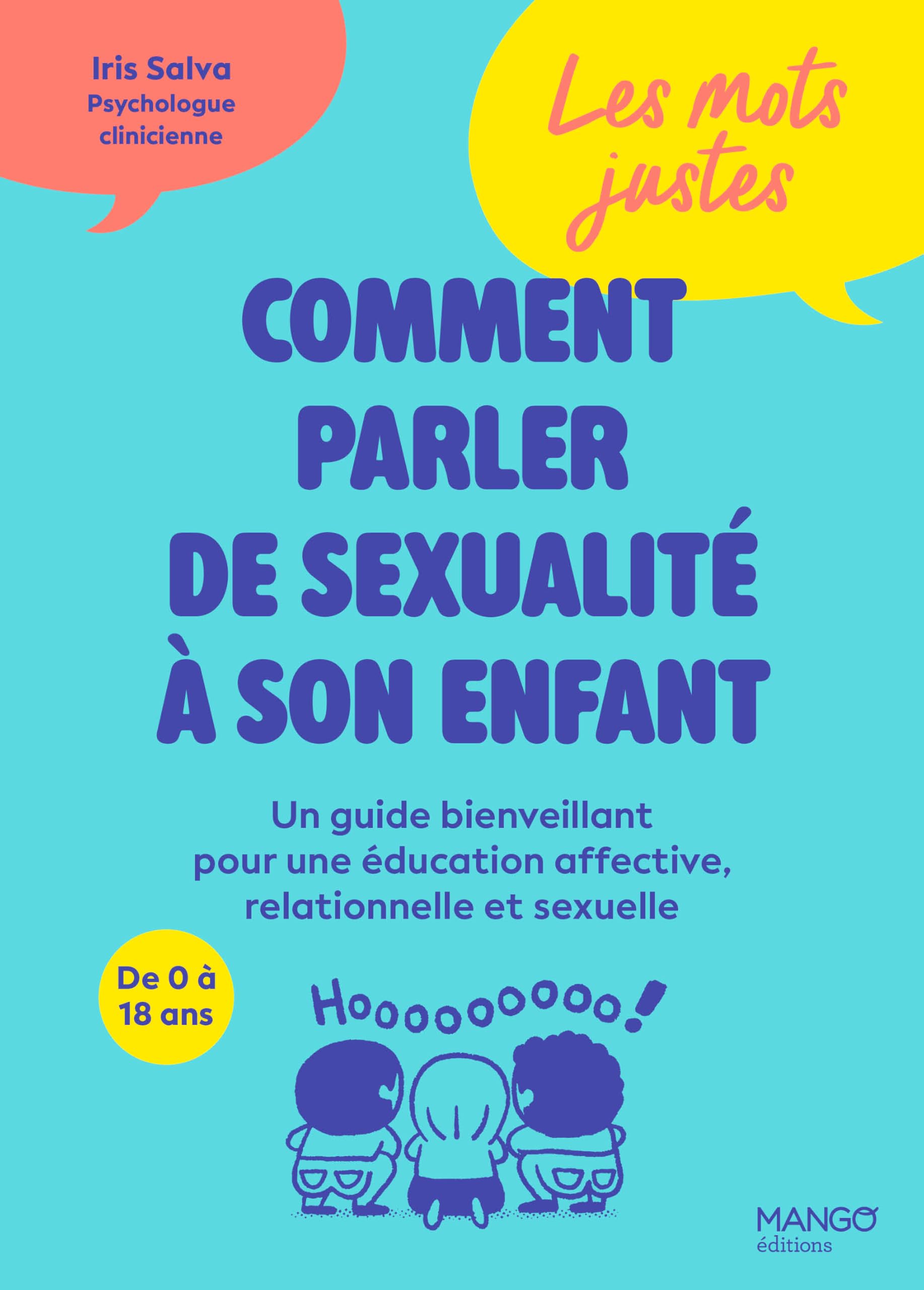 Les mots justes : comment parler de sexualité à son enfant - Un guide bienveillant pour une éducation affective, relationnelle et sexuelle