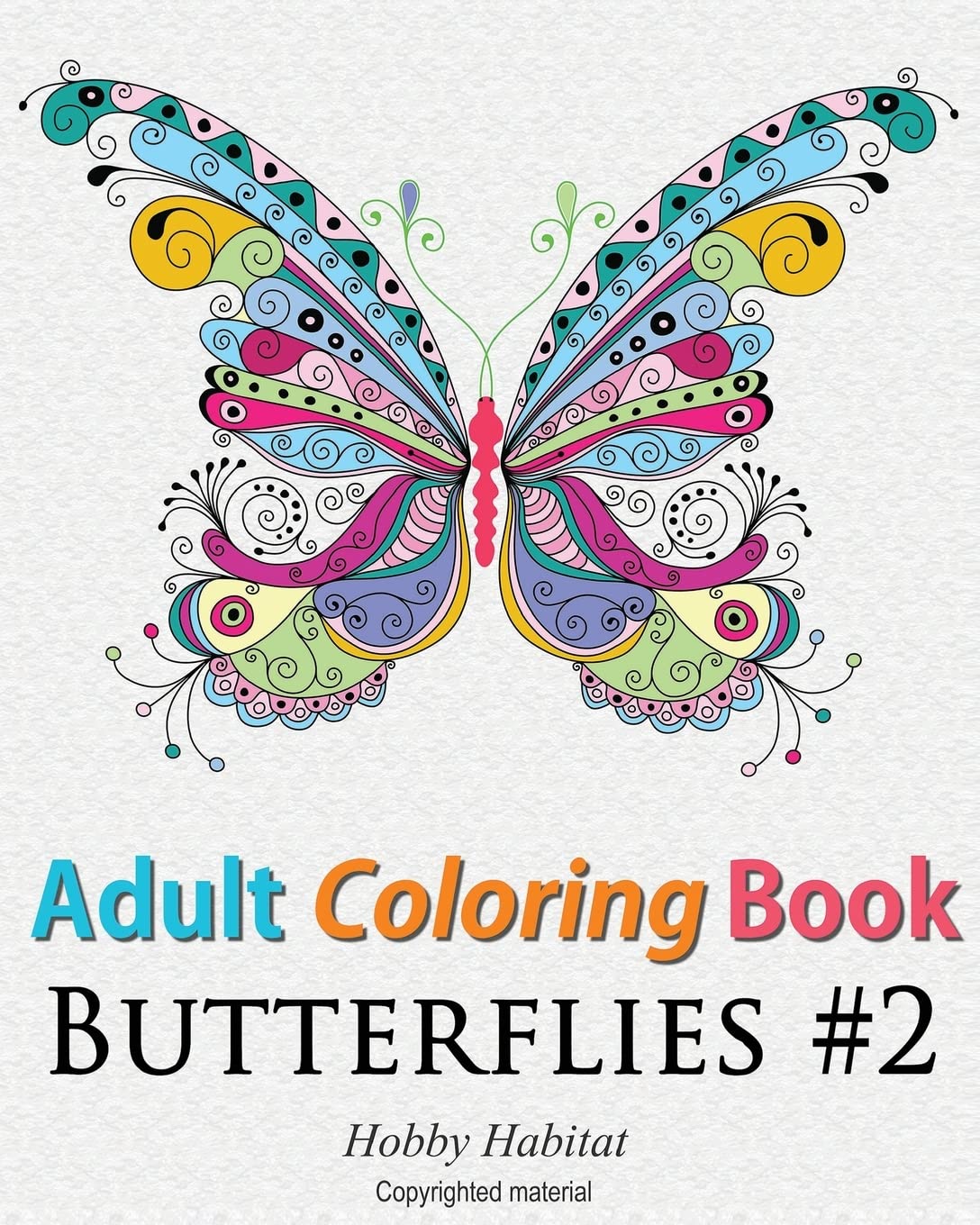 Adult Coloring Book - Butterflies: Coloring Book for Adults Featuring 50 HD Butterfly Patterns: Volume 17 (Hobby Habitat Coloring Books)