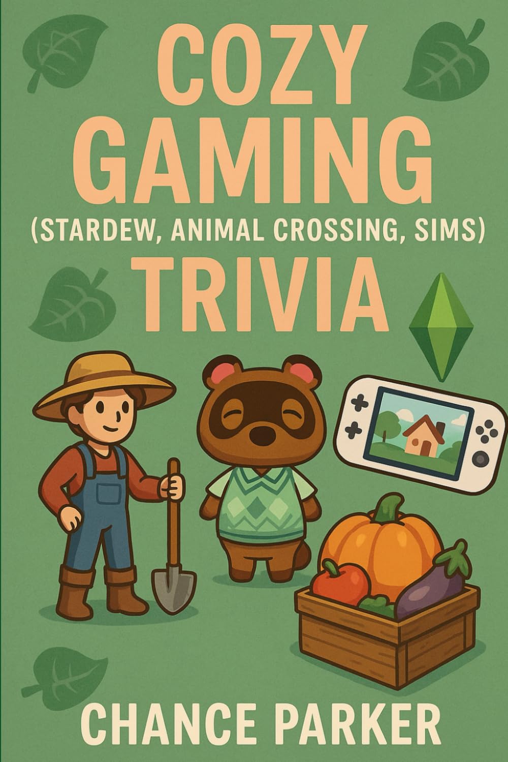 Cozy Gaming Trivia: 800+ Relaxing & Fun Questions from Stardew Valley, Animal Crossing & The Sims