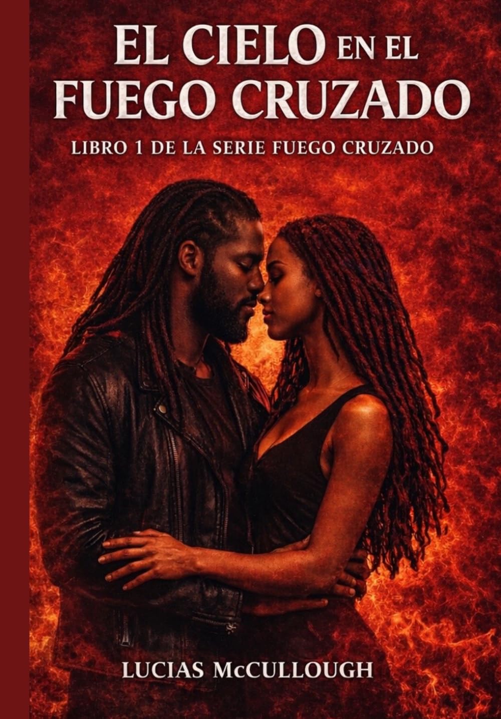 EL CIELO EN EL CRUZADO: Libro 1 de la serie fuego cruzado (The “Crossfire” Series)