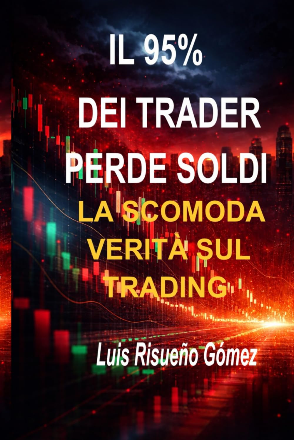 IL 95% DEI TRADER PERDE SOLDI: LA SCOMODA VERITÀ SUL TRADING