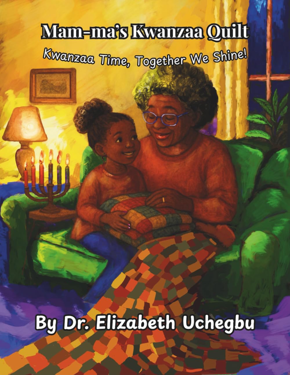 Mam-ma's Kwanzaa Quilt: Kwanzaa Time, Together We Shine