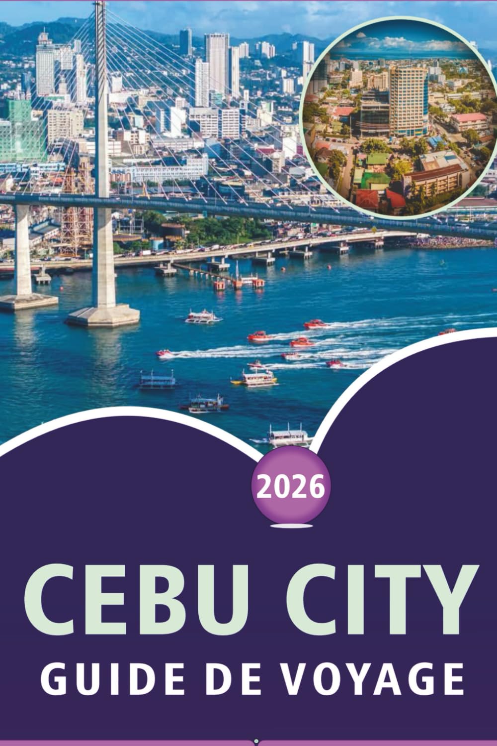 CEBU CITY GUIDE DE VOYAGE 2026: Découvrez les principales attractions, plages immaculées, joyaux cachés, street food, culture locale, vie nocturne et aventures insulaires dans la Queen City du Sud.