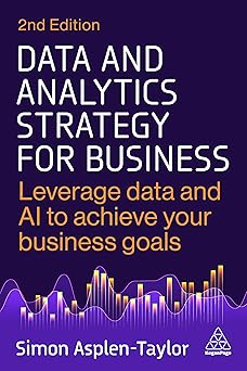 Data and Analytics Strategy for Business: Leverage Data and AI to Achieve Your Business Goals 2nd Edition-Wow! eBook
