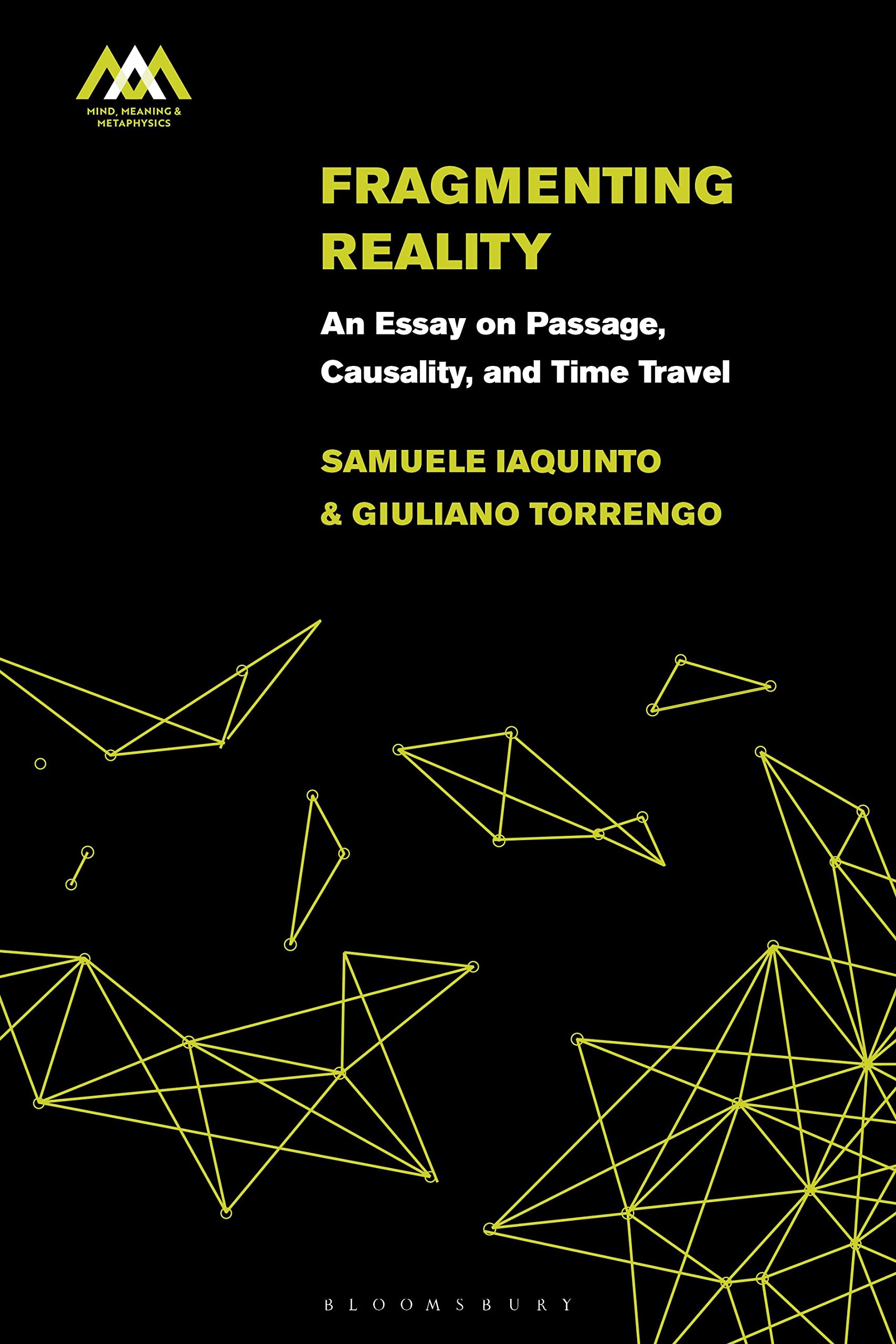 Fragmenting Reality: An Essay on Passage, Causality and Time Travel (Mind, Meaning and Metaphysics)