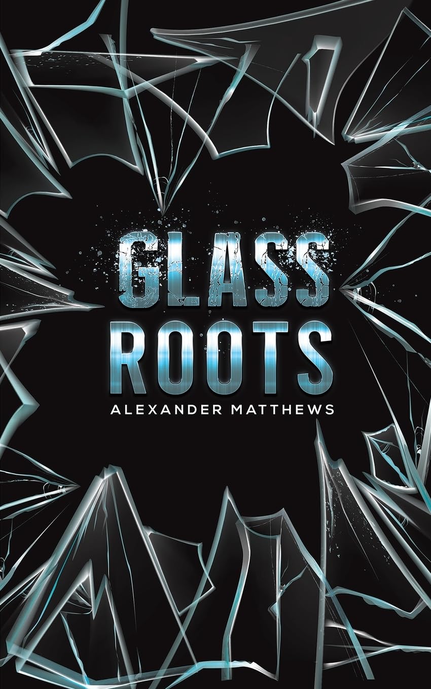Glass Roots by Alexander Matthews - 9781398469051