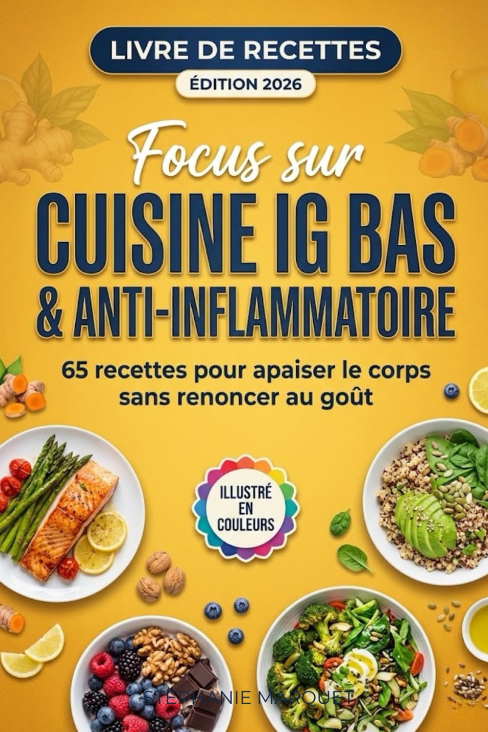 Focus sur cuisine IG BAS & ANTI-INFLAMMATOIRE: 65 Recettes pour apaiser le corps sans renoncer au goût