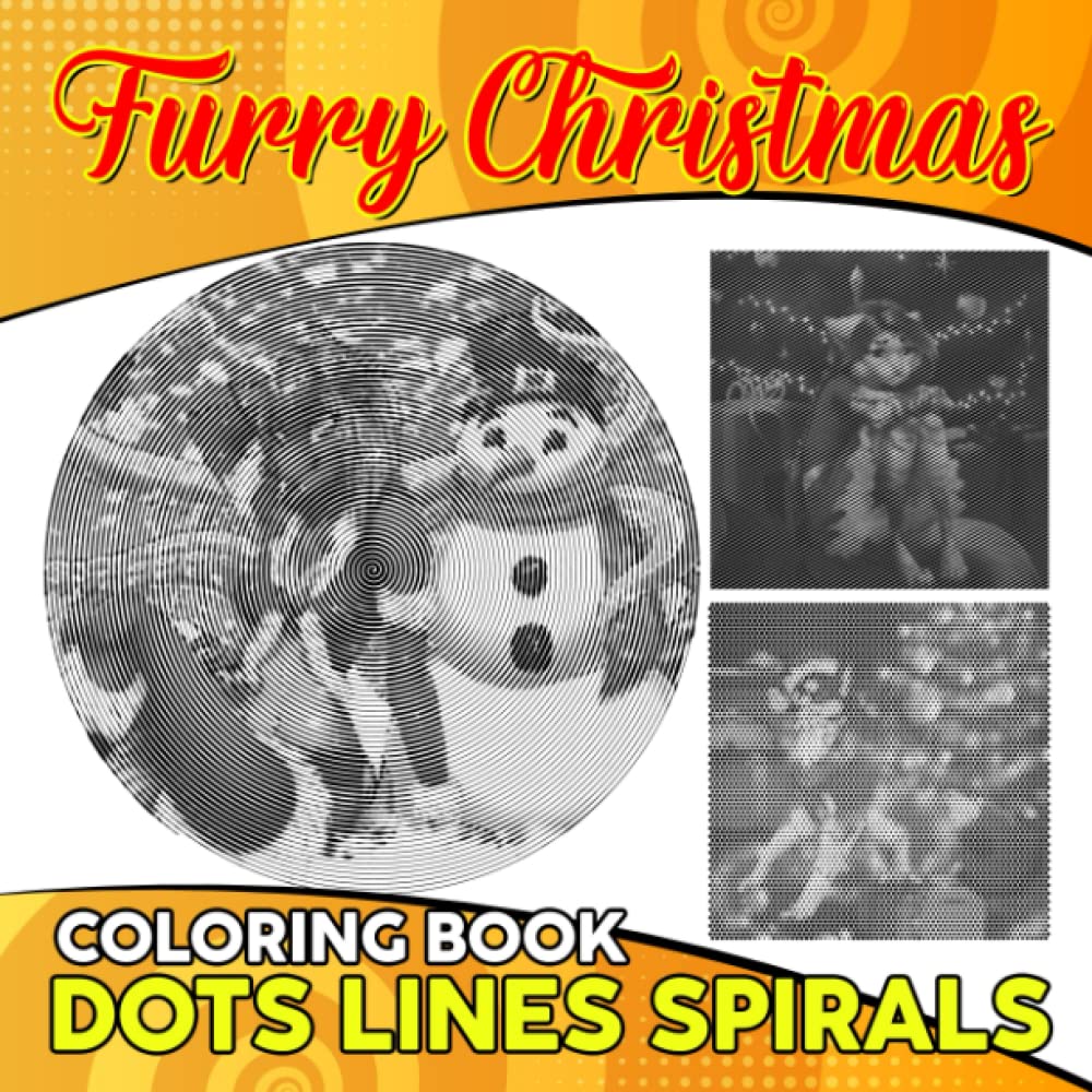 Furry Christmas Dots Lines Spirals Coloring Book: Containing 30 Illustration Of Xmas Furry For Adults, Teens To Drawing | A Lots Of Hidden Pictures ... & Christmas | Special Gifts | Gag Gifts