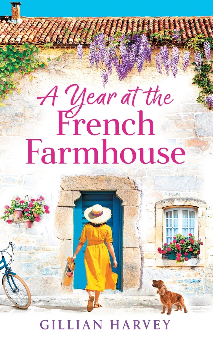 A Year at the French Farmhouse: Escape to France for the perfect uplifting, feel-good book