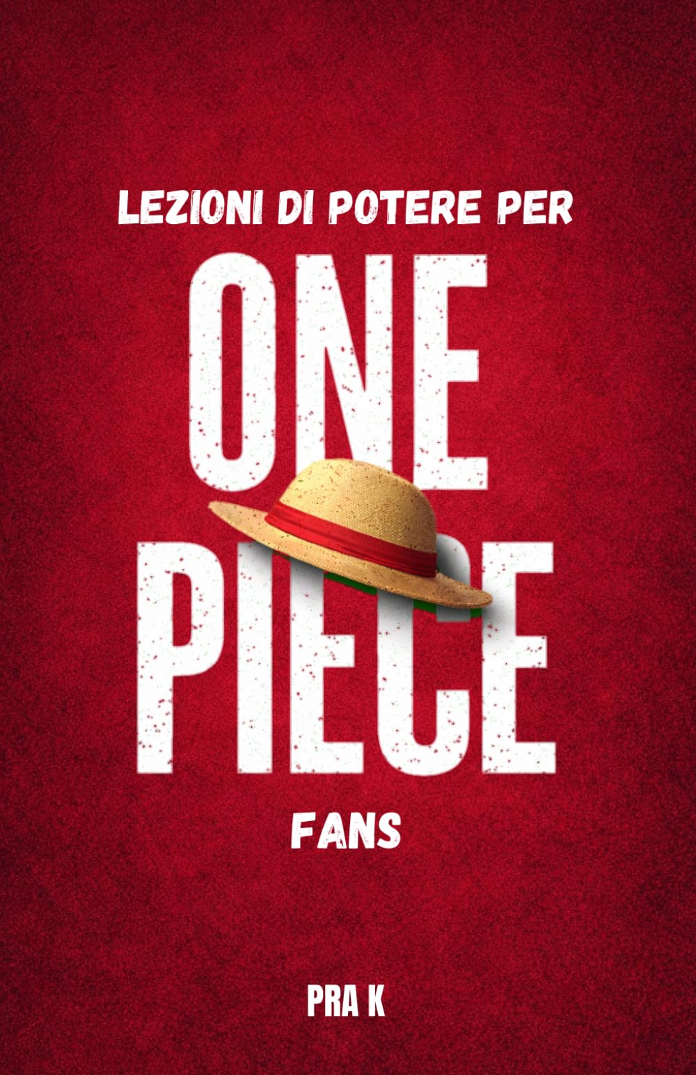 Lezioni di Potere per i Fan di One Piece: Libertà, sogni e il vero prezzo del potere