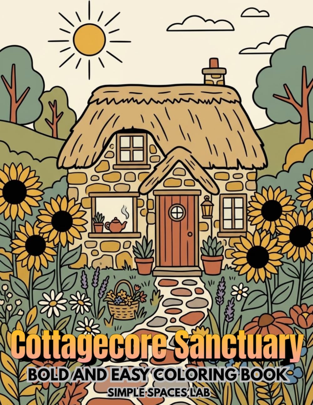 Cottagecore Sanctuary: A Bold and Easy Coloring Book of Cozy Country Life, Rustic Cabins, and Simple Aesthetics for Adults and Teens