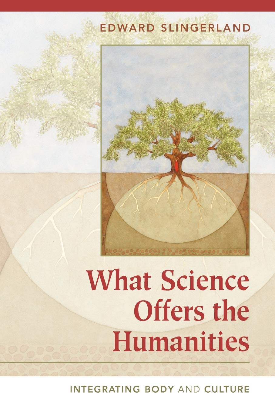What Science Offers the Humanities: Integrating, Slingerland, G.<-