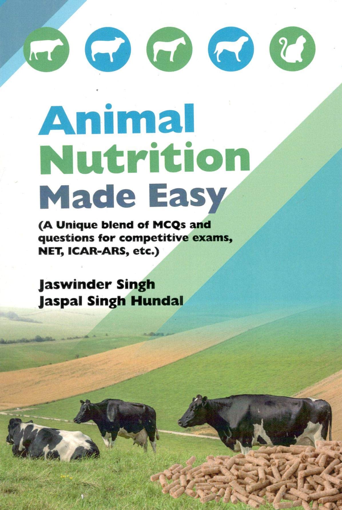 Animal Nutrition Made Easy (A Unique Blend of MCQs and Question for comp. Exam., NET, ICAR-ARS) Paperback – 1 January 2017