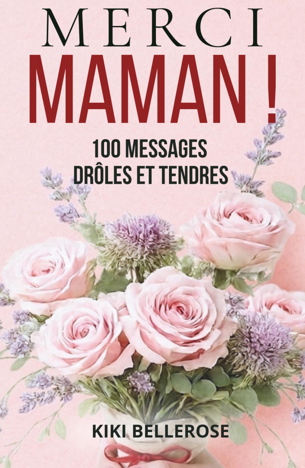 Merci maman !: 100 messages drôles et tendres