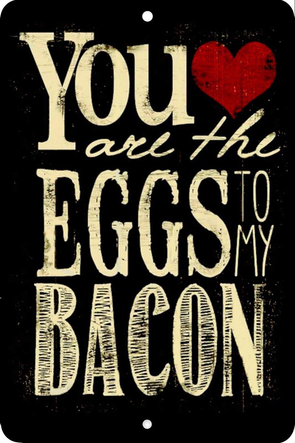 Yepyayqvk Tin Sign 118 You Are The Eggs To My Bacon, Love Funny Tin Sign Bar Pub Garage Diner Cafe Home Wall Decor Art 6X8 Inch