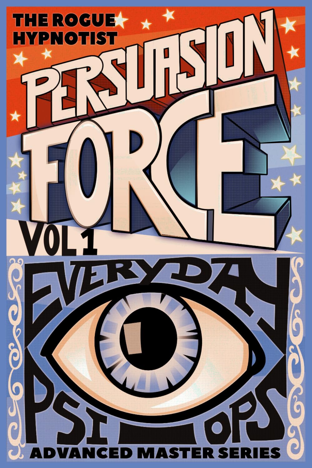 Persuasion Force volume 1.: Everyday Psi-Ops!