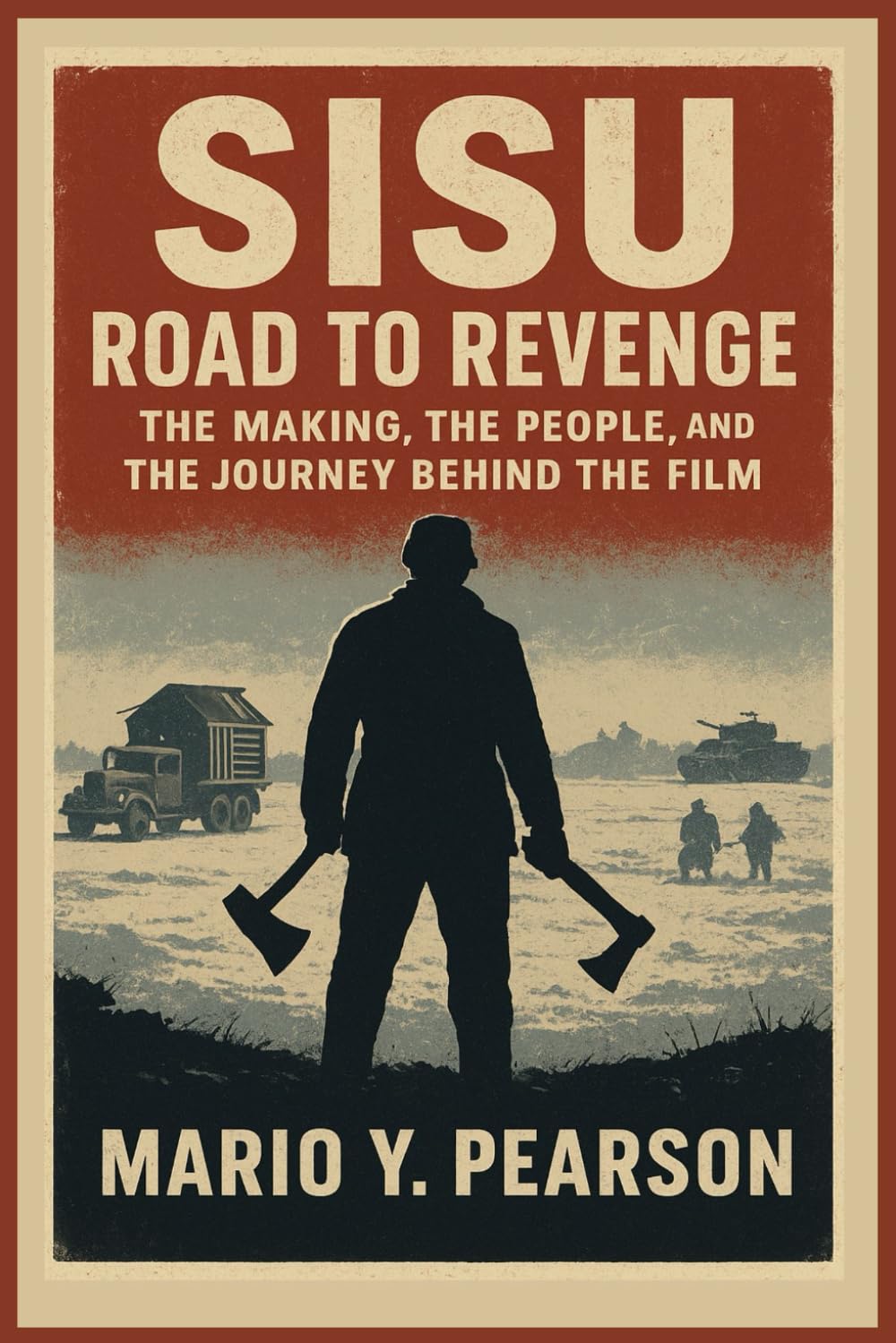 Sisu: Road to Revenge: The Making, the People, and the Journey Behind the Film