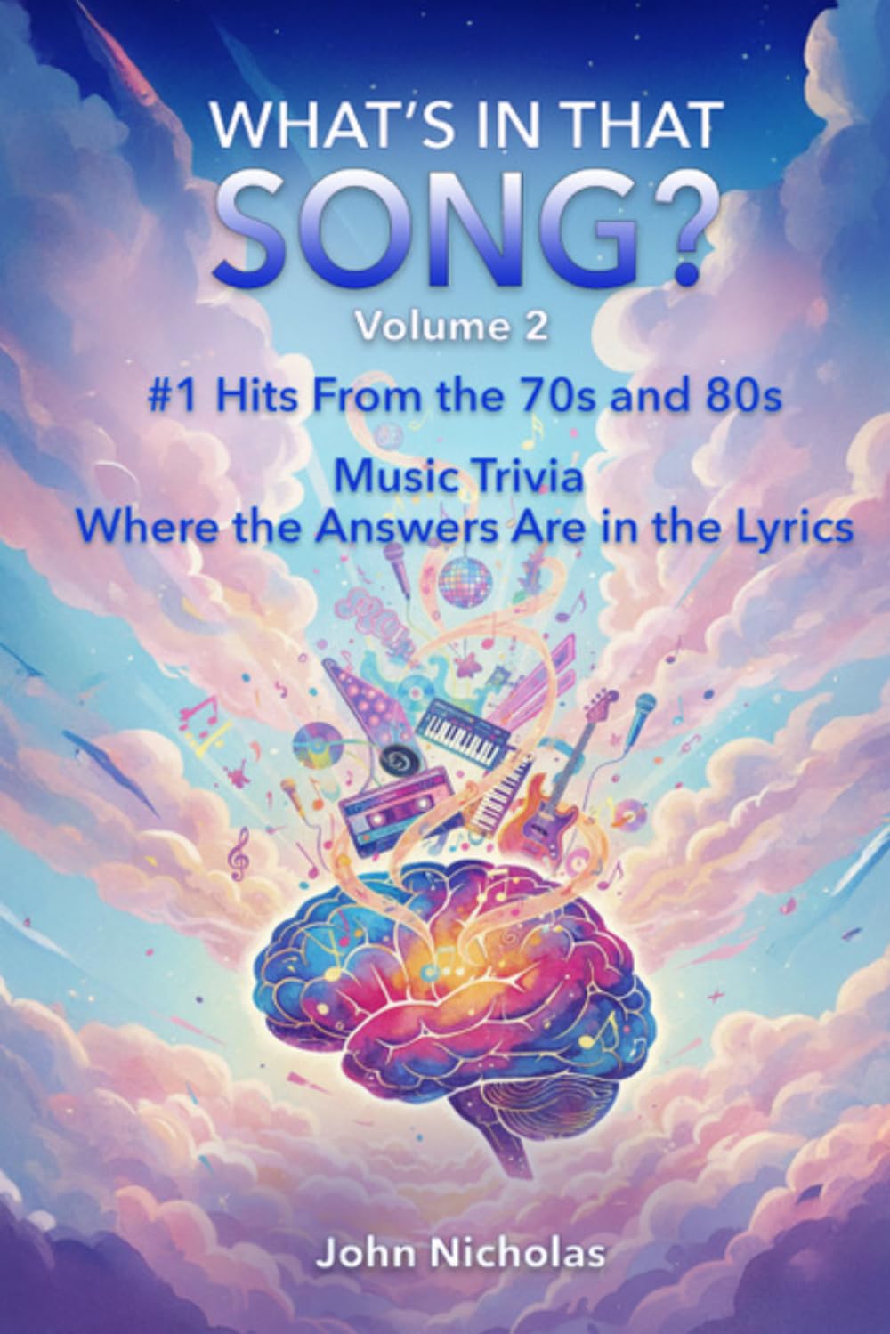 What's in That Song? #1 Hits From the 70s and 80s: 200 Music Trivia Questions Where the Answers Are in the Lyrics