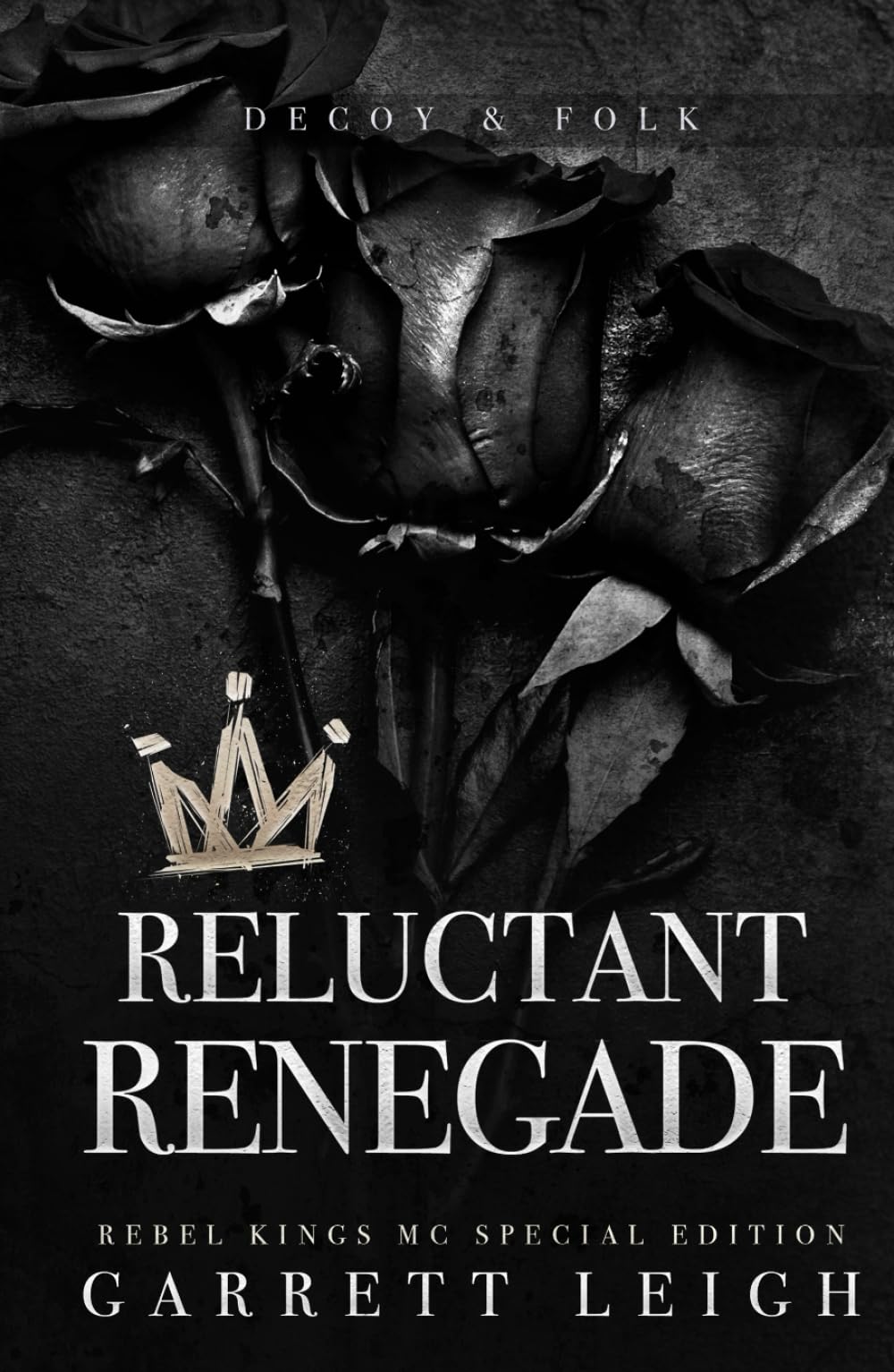 Reluctant Renegade: Rebel Kings MC: Decoy & Folk