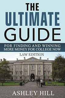 The Ultimate Guide for Finding and Winning More Money for College Now: Law Edition