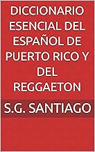 Diccionario Esencial del Español de Puerto Rico y del Reggaeton (Spanish Edition)