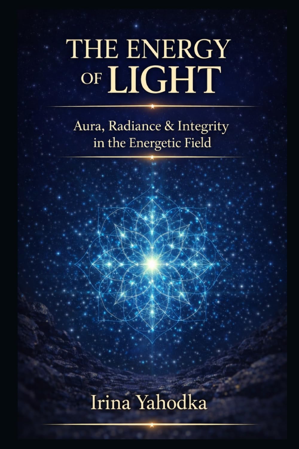 The Energy of Light: Aura, Radiance & Integrity in the Energetic Field (Energy Mastery Series)