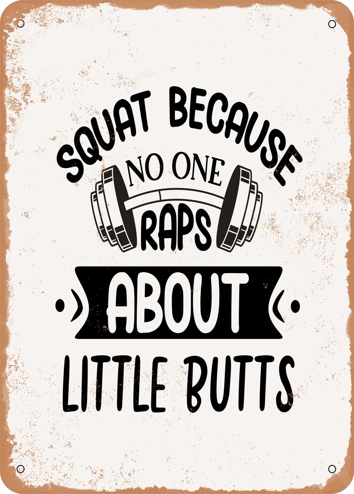 Miaomansenstore Metal Sign - Squat Because No One Raps About Little Butts - Vintage Rusty Look Home Decor