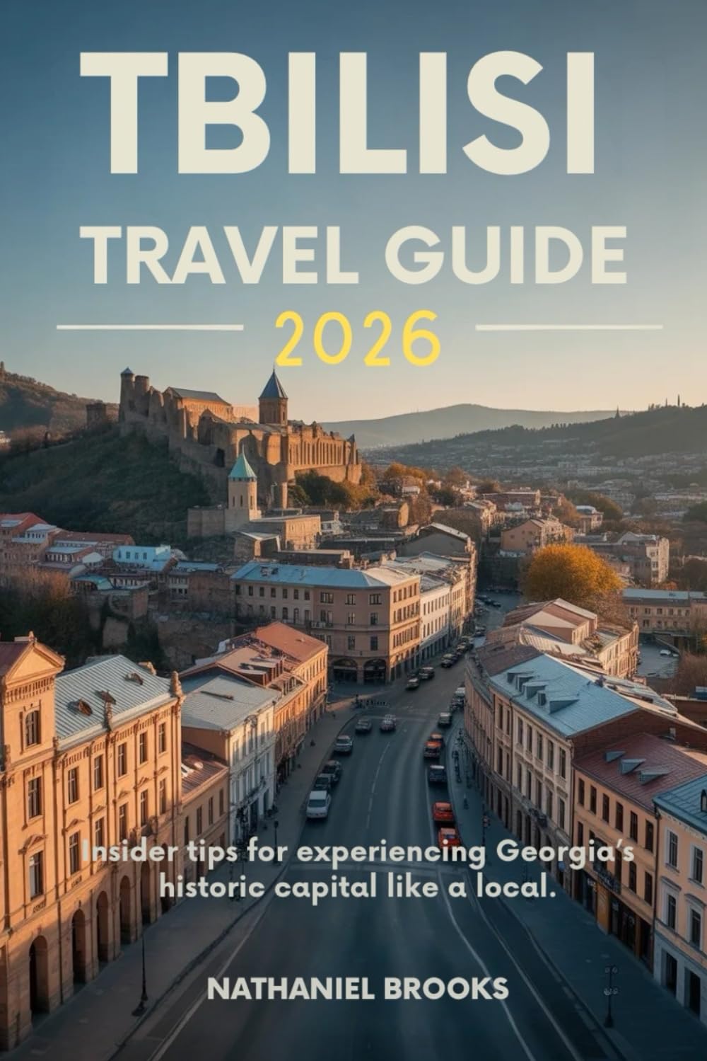 Tbilisi Travel Guide 2026: Insider tips for experiencing Georgia’s historic capital like a local