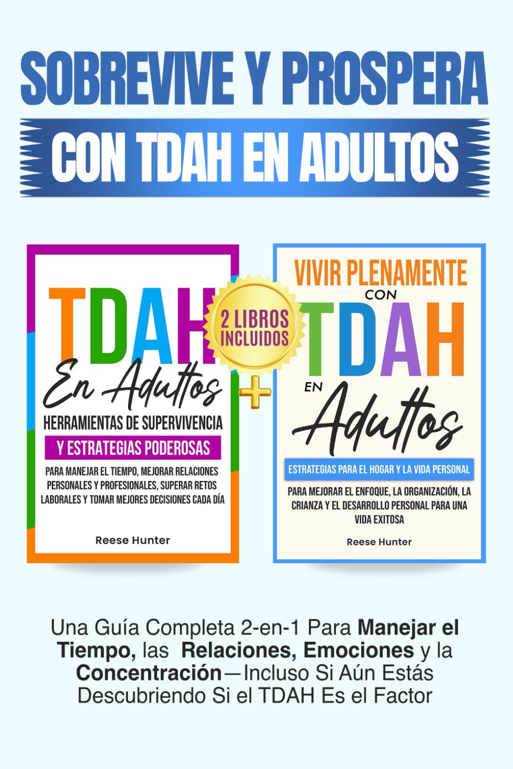 Sobrevive y Prospera Con TDAH En Adultos: Una Guía Completa 2-en-1 Para Manejar el Tiempo, las Relaciones, Emociones y la Concentración—Incluso Si Aún Estás Descubriendo Si el TDAH Es el Factor