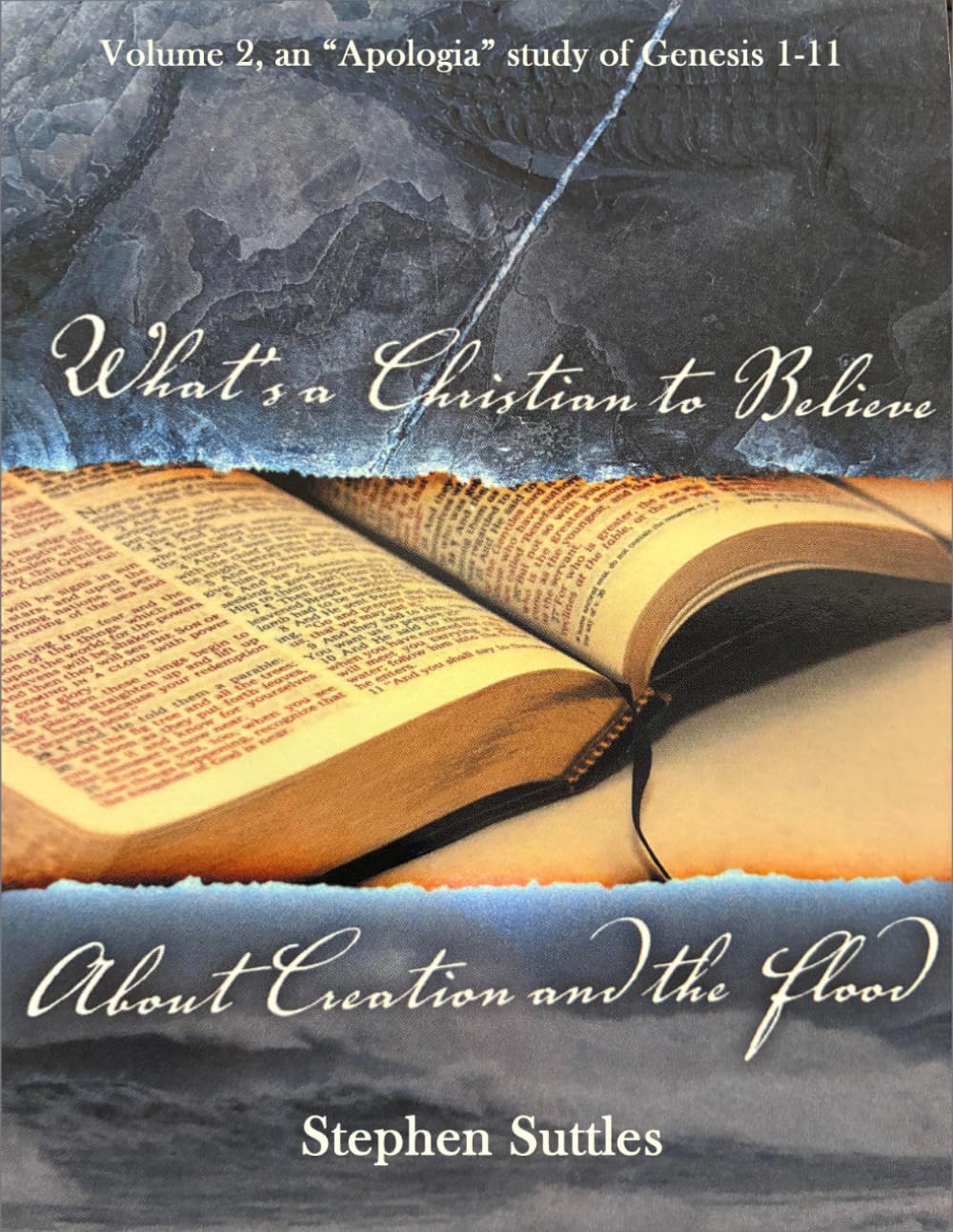 What’s a Christian to Believe about Creation and the Flood: Volume 2 and “Apologia’ study on Genesis 1-11