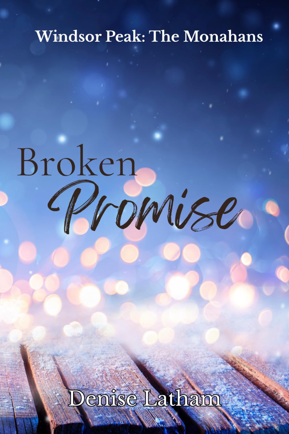Broken Promise: A Small Town Second Chance Romance (Windsor Peak: The Monahans)