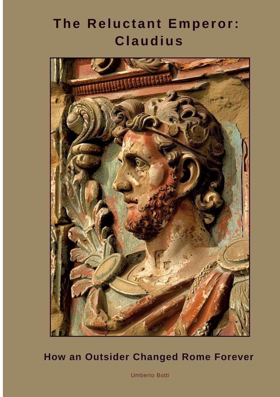 The Reluctant Emperor: Claudius: How an Outsider Changed Rome Forever