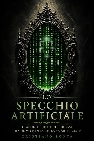 Lo specchio artificiale: Dialoghi sulla coscienza tra uomo e intelligenza artificiale