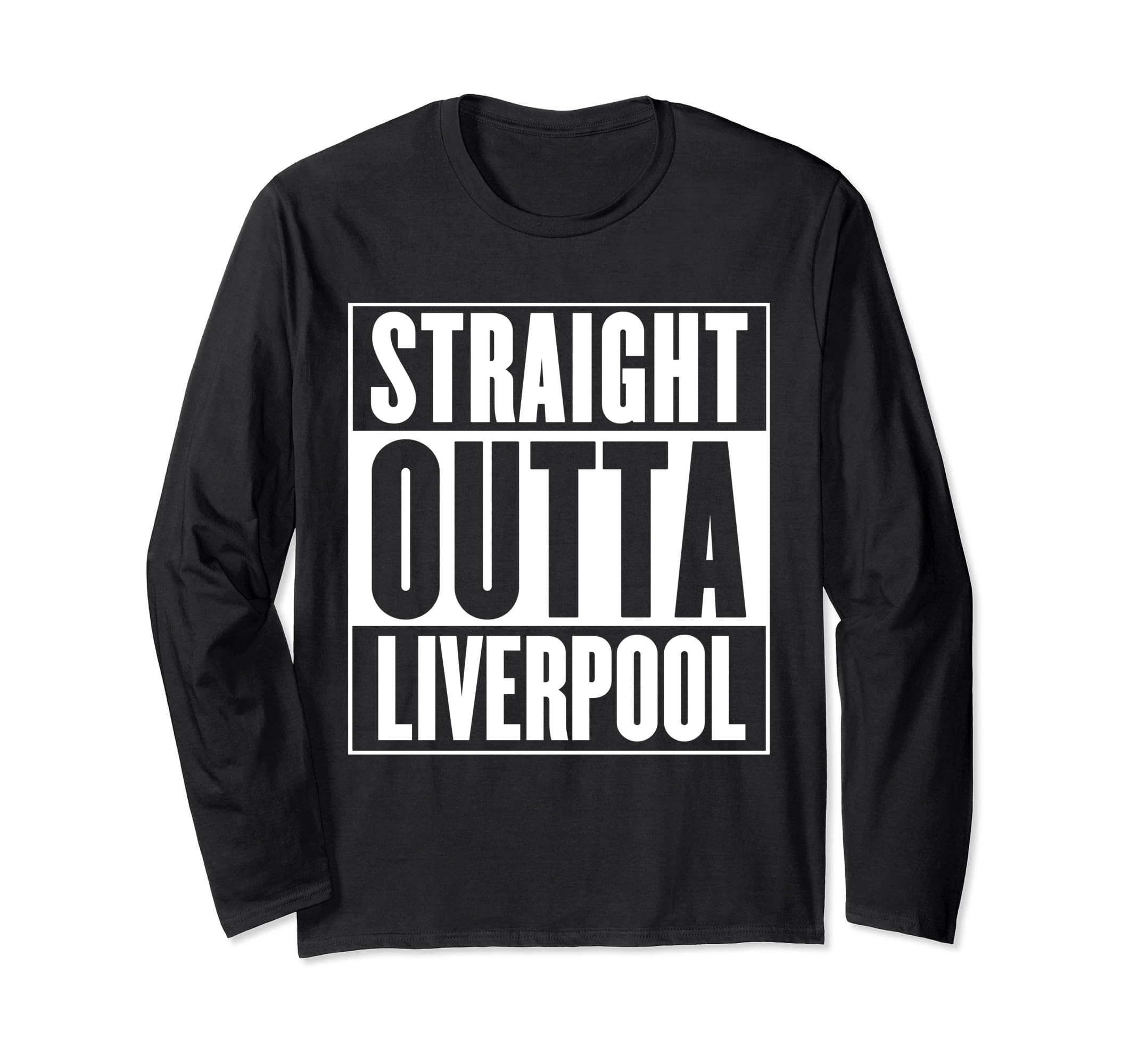 Born in LiverpoolLiverpool - Straight Outta Liverpool Long Sleeve T-Shirt