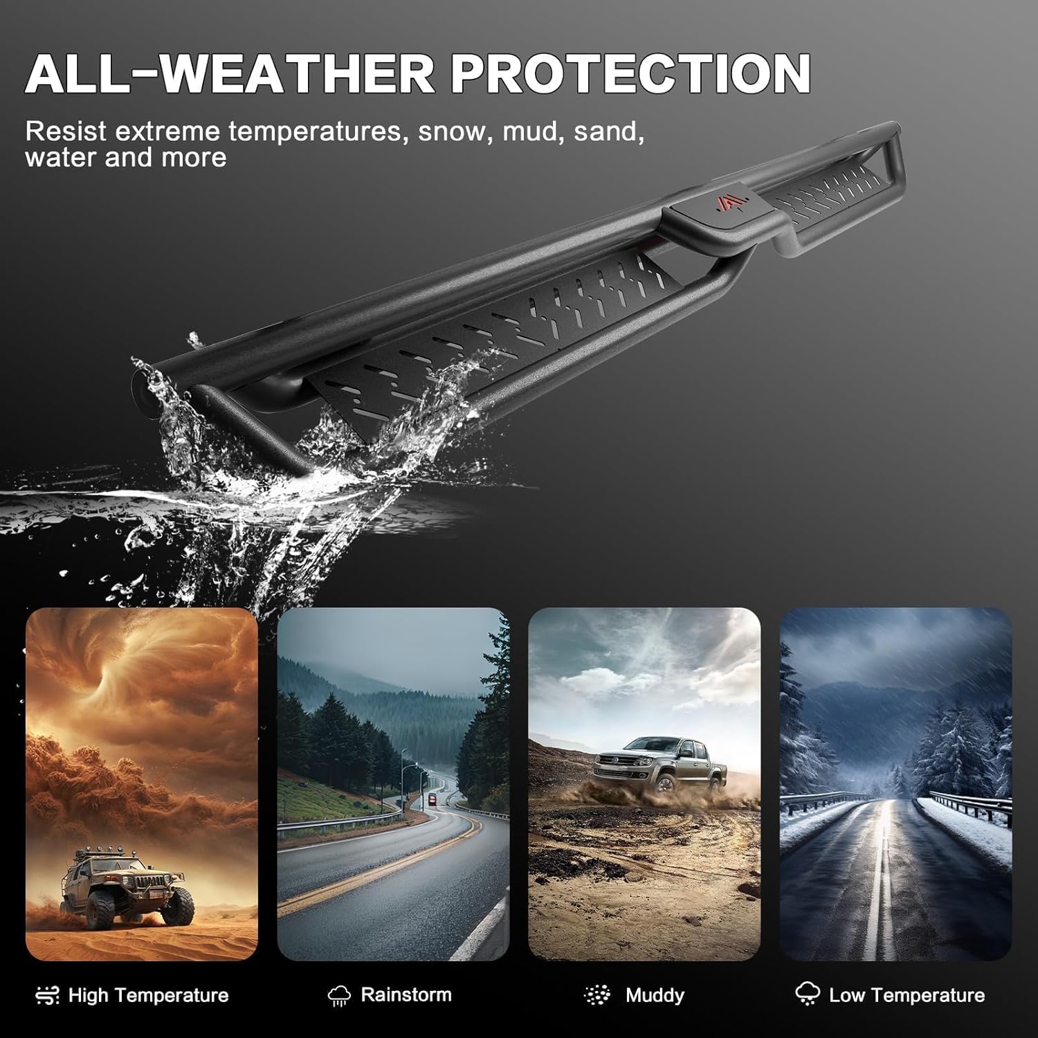 Perfit Liner Running Boards in various weather conditions: high temperature, rainstorm, muddy, low temperature