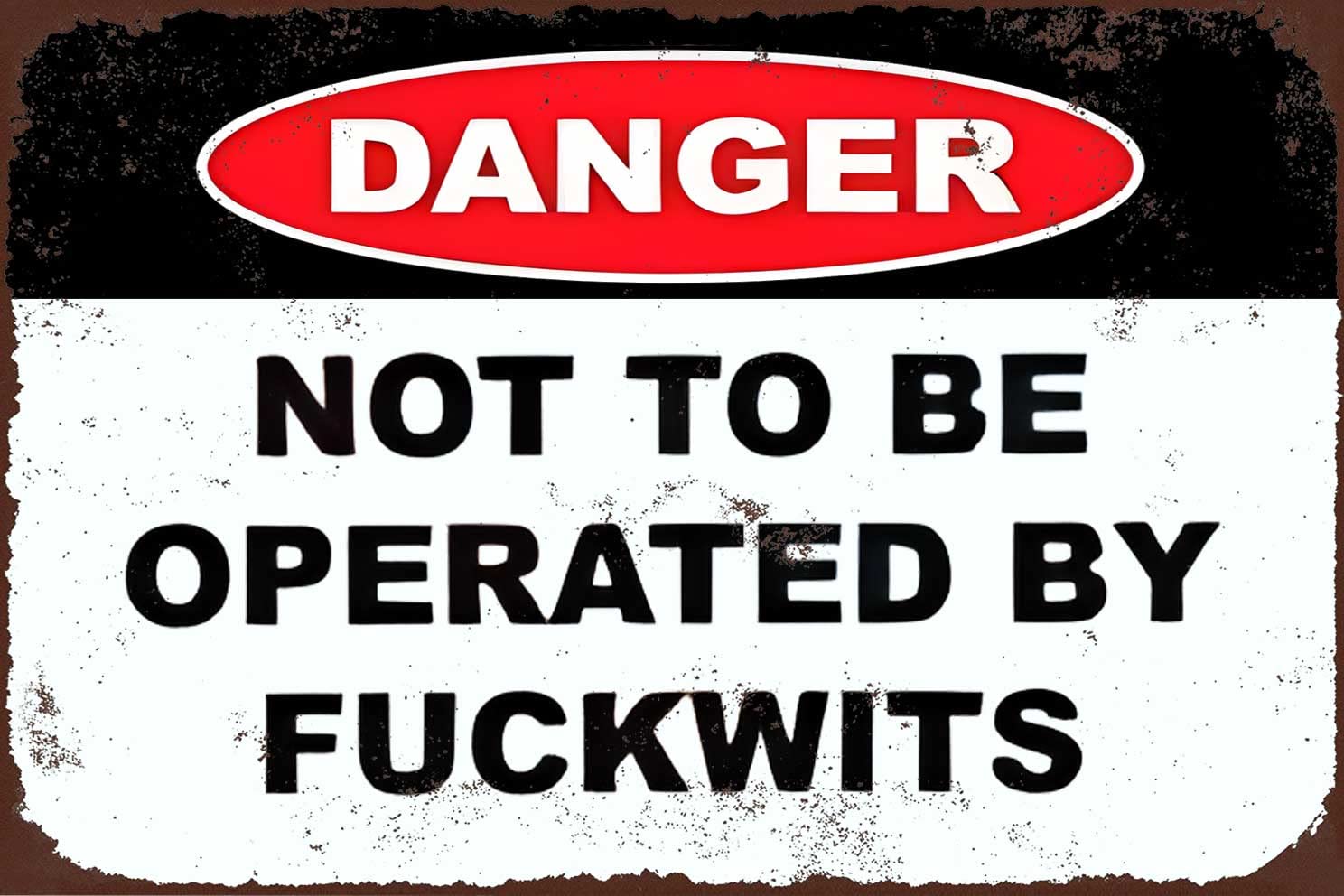 Danger – Not To Be Operated By Fuckwits Custom Vinyl Sticker – High Quality, Unbranded, Fun Warning Decal