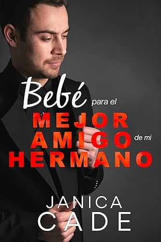 Bebé para el mejor amigo de mi hermano: Romance con diferencia de edad y embarazo (El legado de Blake nº 5)