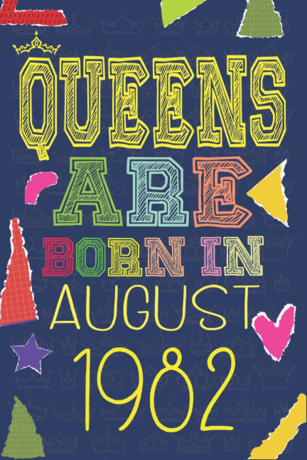Queens are Born in August 1982: Birthday Gifts for Women / Personalized Journal Notebook Birthday Gift for Women born in July gifts for her Saying ... & NoteBook For Daughter & Gils, Women Gift