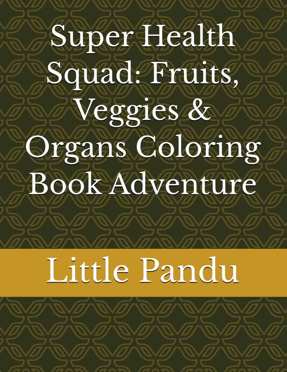 Super Health Squad: Fruits, Veggies & Organs Coloring Book Adventure