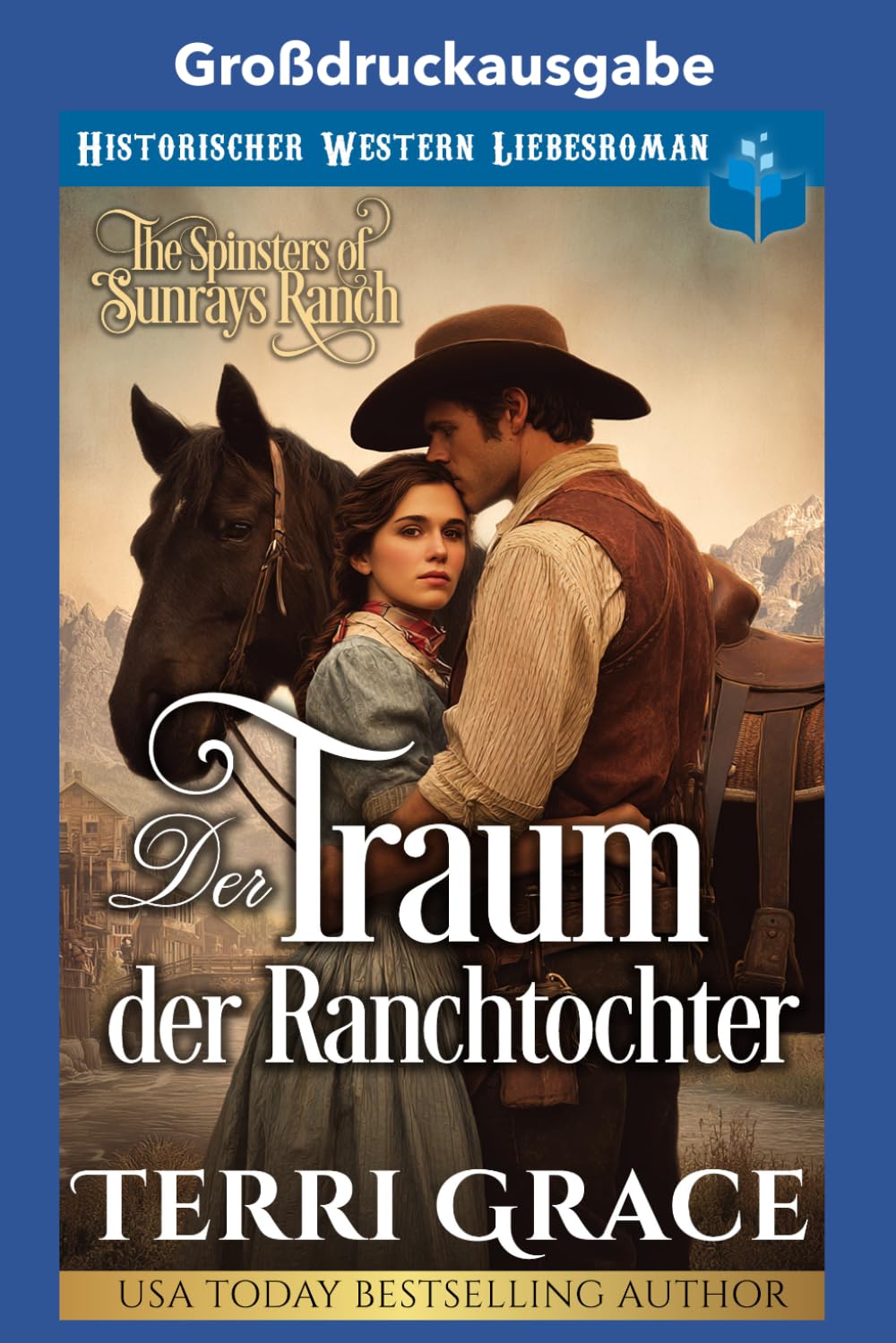 Der Traum der Ranchtochter: Großdruckausgabe (Die Spinsters von der Sunray Ranch Großdruckausgabe)