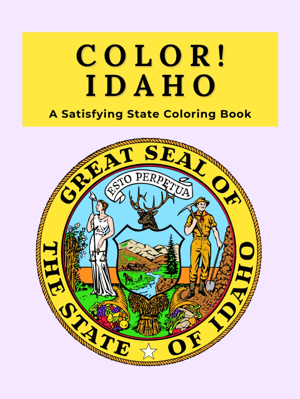 Color Idaho: A Satisfying State Coloring Book: Cozy Landscapes of Mountains, Rivers, Forests & Scenic Wilderness