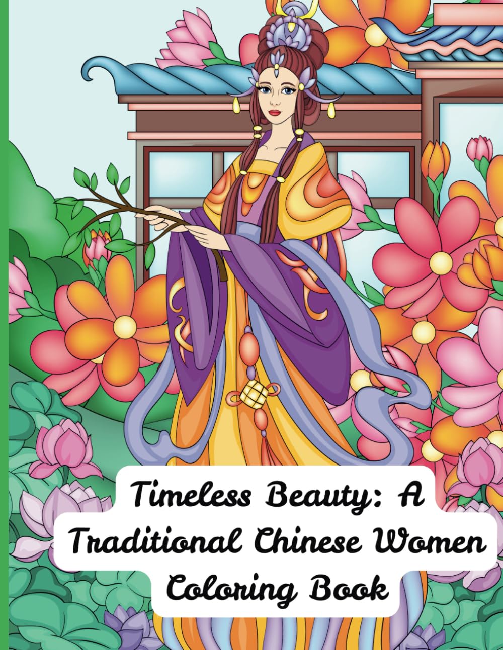Timeless Beauty: A Traditional Chinese Women Coloring Book: Adult and Teen Coloring Book For Relaxing and Stress Relief