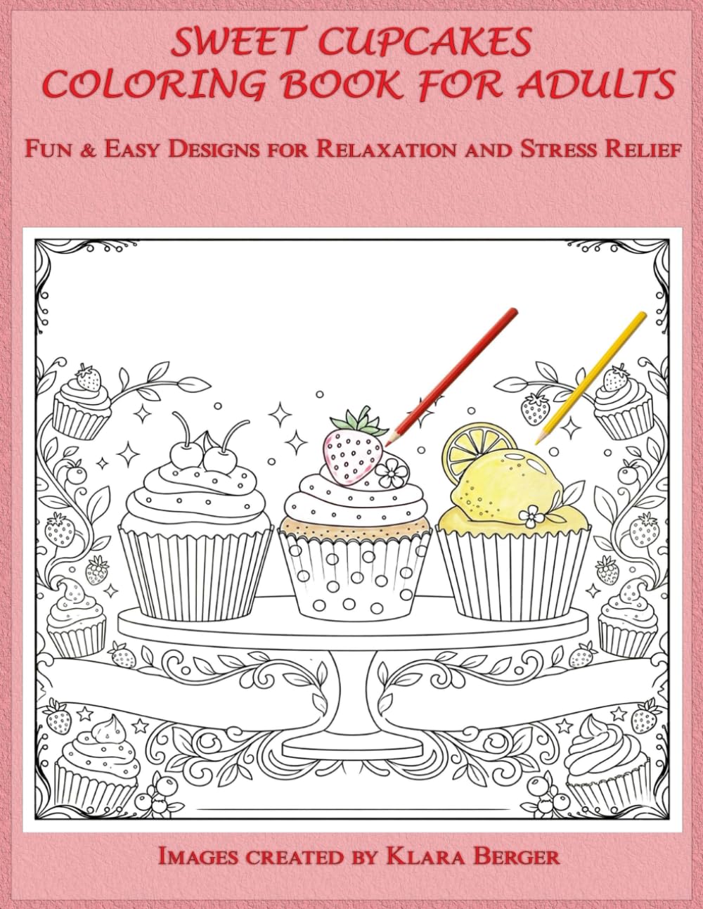 Sweet Cupcakes Coloring Book for Adults: Fun & Easy Designs for Relaxation and Stress Relief