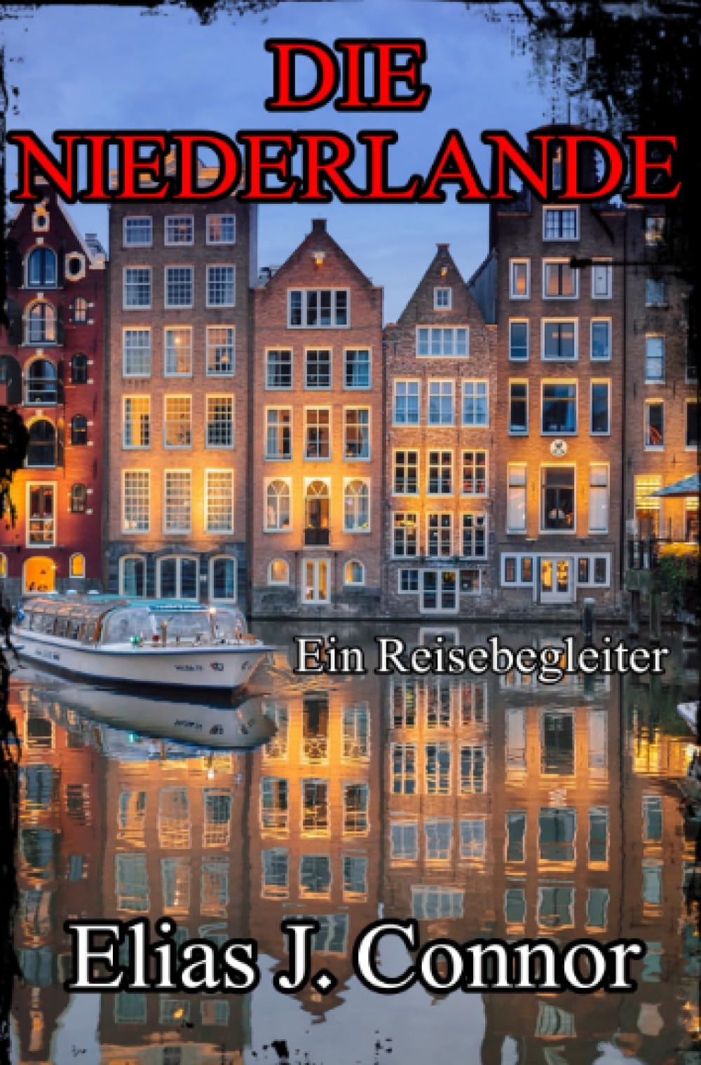 Die Niederlande - Ein Reisebegleiter
