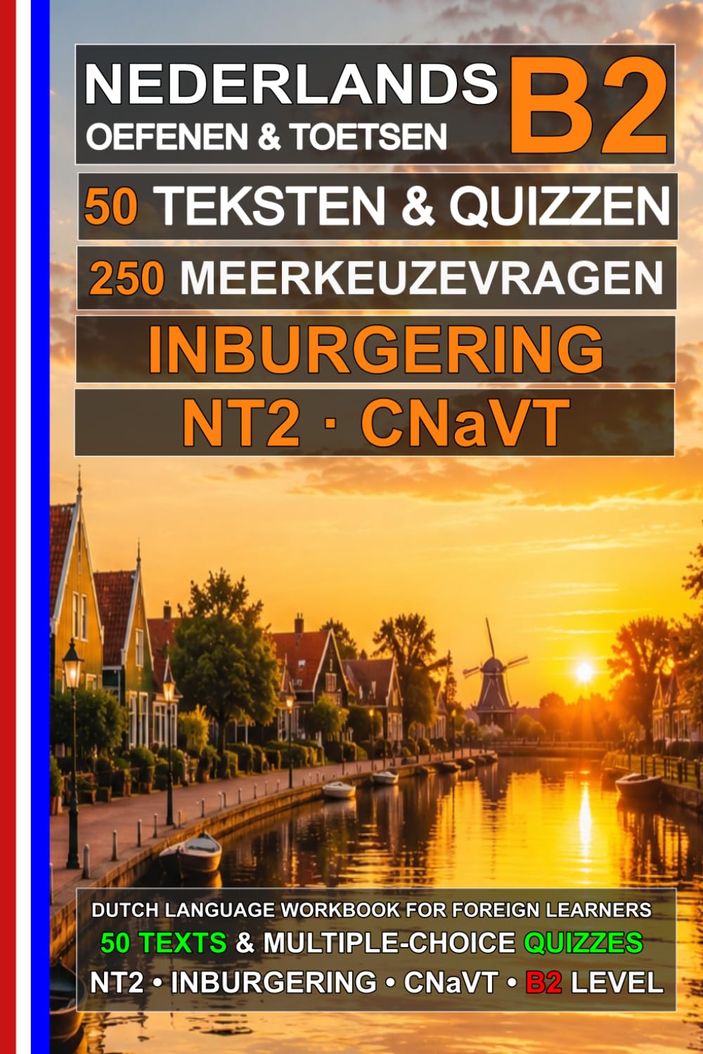 Nederlands B2: 50 teksten, 50 quiz en 250 meerkeuzevragen (Dutch B2 Workbook): Voorbereiding op de Nederlandse taalexamens: NT2 B2 | Inburgering B2 | ... Exam Preparation) (Nederlands voor iedereen)