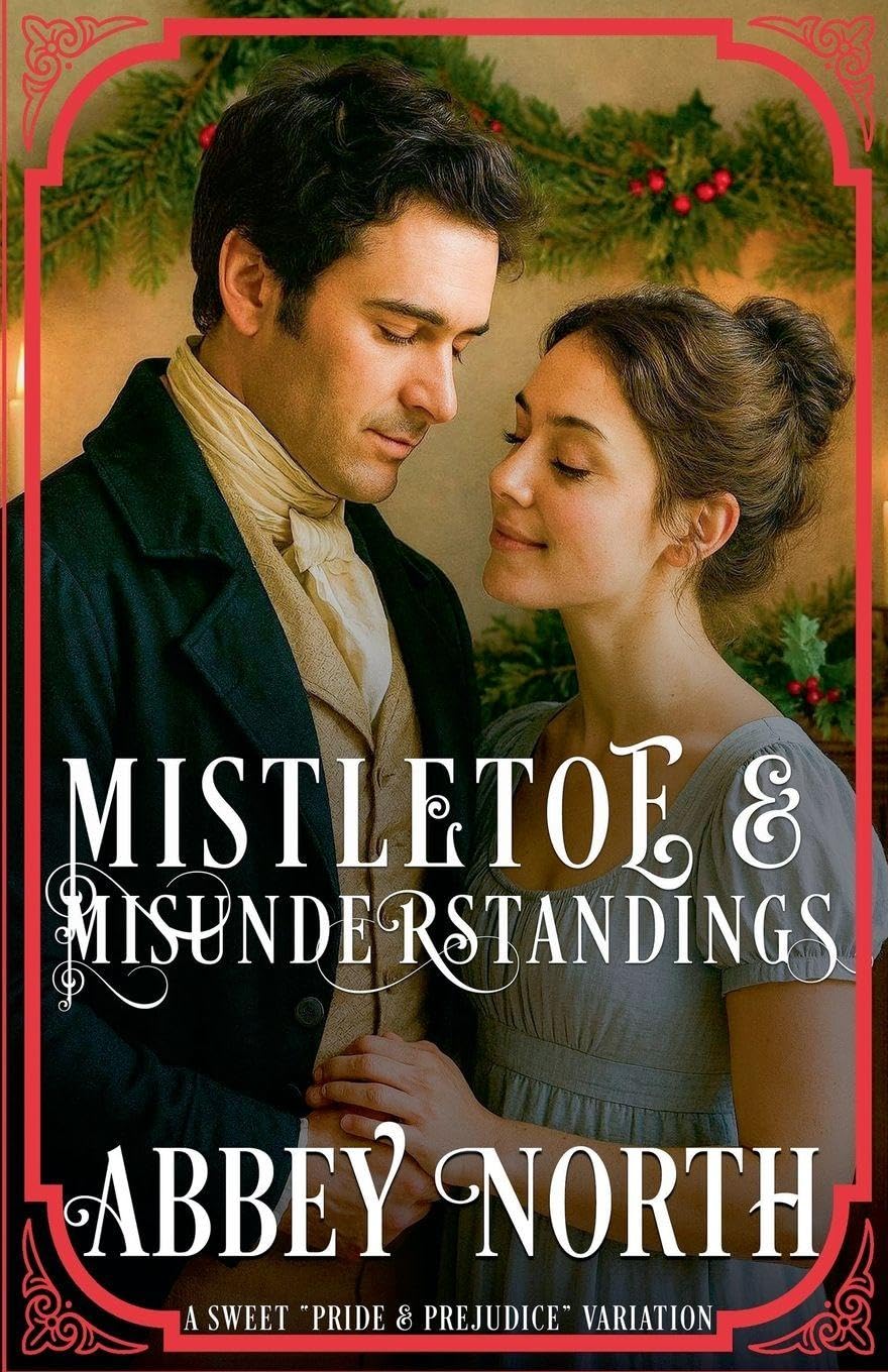 Mistletoe & Misunderstanding: Sweet "Pride & Prejudice" Variation (Darcy Under the Mistletoe)